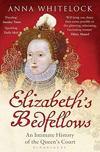 Anna Whitelock: Elizabeth's Bedfellows: An Intimate History of the Queen's Court