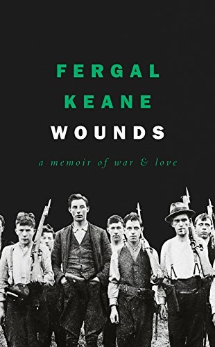 Fergal Keane: Wounds (Hardcover, 2017, HARPER UK, William Collins)