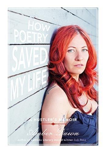 Amber Dawn: How Poetry Saved My Life: A Hustler's Memoir