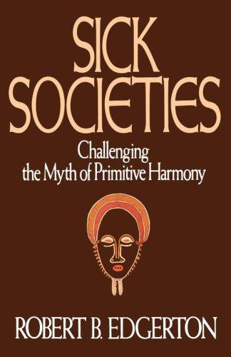 Robert B. Edgerton: Sick societies (1992, Free Press, Maxwell Macmillan Canada, Maxwell Macmillan International)