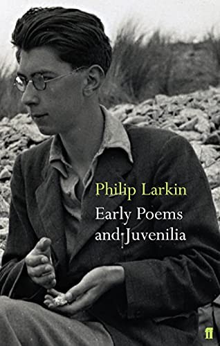 Philip Larkin, A.T. Tolley: Early Poems and Juvenilia (2005, Faber and Faber)