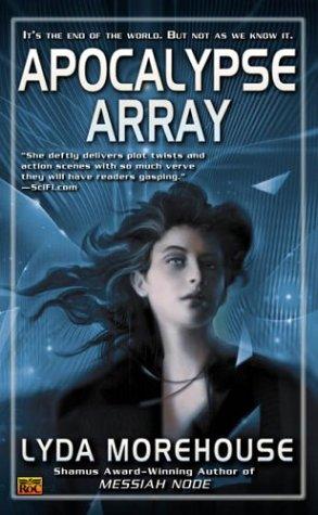 Lyda Morehouse: Apocalypse array (2004, A ROC Book)