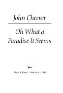 John Cheever: Oh, what a paradise it seems (1982, Alfred A. Knopf, Distributed by Random House)