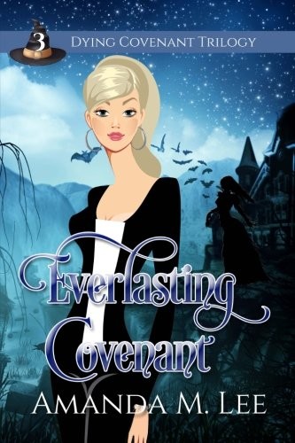 Amanda M. Lee: Everlasting Covenant (The Dying Covenant Trilogy) (Volume 3) (2017, CreateSpace Independent Publishing Platform)
