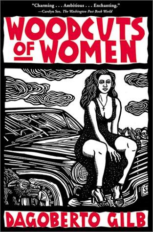 Dagoberto Gilb: Woodcuts of Women (Paperback, 2002, Grove Press)