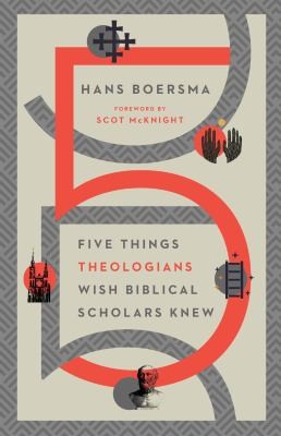 Scot McKnight, Hans Boersma: Five Things Theologians Wish Biblical Scholars Knew (2021, InterVarsity Press)