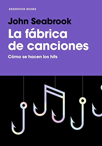 John Seabrook, Irene Riaño de Hoz: La fábrica de canciones (Paperback, 2019, RESERVOIR BOOKS)