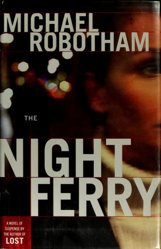 Michael Robotham: The night ferry (2007, Doubleday)