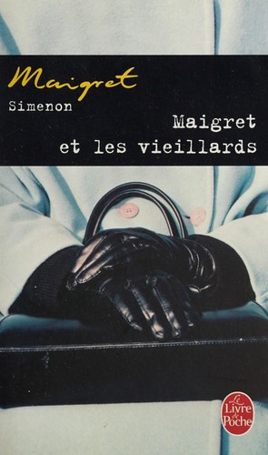 Georges Simenon: Maigret et les vieillards (French language, 2008, Librairie générale française)