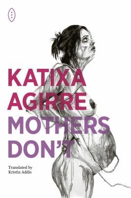 Katixa Agirre: Mothers Don't (2022, 3TimesRebel Press)