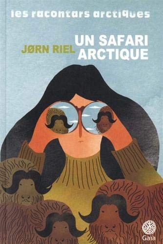 Jørn Riel, Susanne Juul, Bernard Saint bonnet: Un safari arctique et autres racontars (Paperback, GAIA)