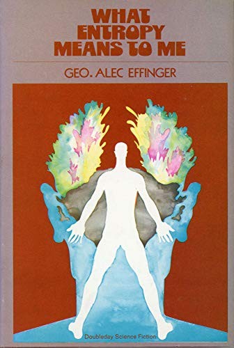 George Alec Effinger: What Entropy Means to Me (Hardcover, Doubleday)