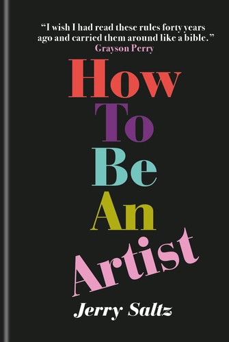 Jerry Saltz: How to Be an Artist (2020, Octopus Publishing Group)