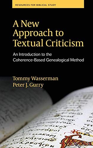Tommy Wasserman, Peter J. Gurry: A New Approach to Textual Criticism (Hardcover, 2017, SBL Press/DBG)