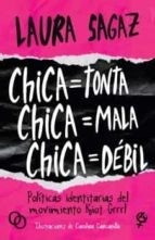 Laura Sagaz: Chica = Tonta, Chica = Mala, Chica = Débil (Paperback, Orciny Press)