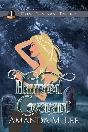 Amanda M. Lee: Haunted Covenant: Dying Covenant Trilogy Book One (Volume 3) (2017, CreateSpace Independent Publishing Platform)