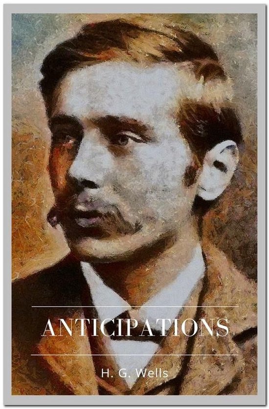 H. G. Wells: Anticipations (2018, CreateSpace Independent Publishing Platform)