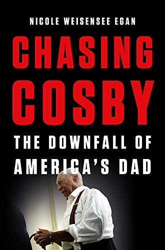 Nicole Weisensee Egan: Chasing Cosby (Hardcover, 2019, Seal Press)