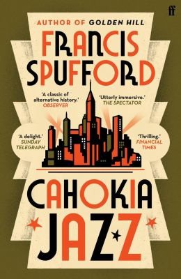 SPUFFORD F: Cahokia Jazz (2024, Faber & Faber, Limited)
