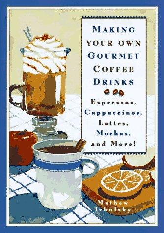 Mathew Tekulsky: Making your own gourmet coffee drinks (1993, Crown Publishers)