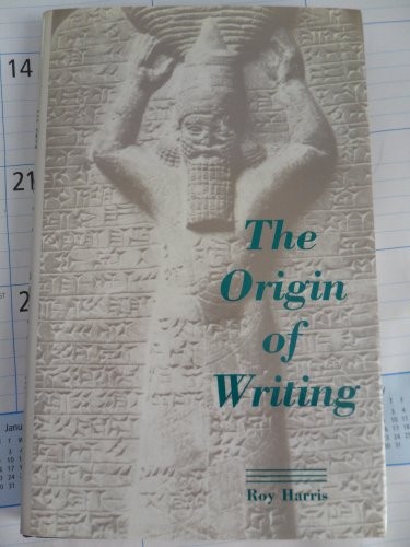 Roy Harris: The origin of writing (1986, Open Court)