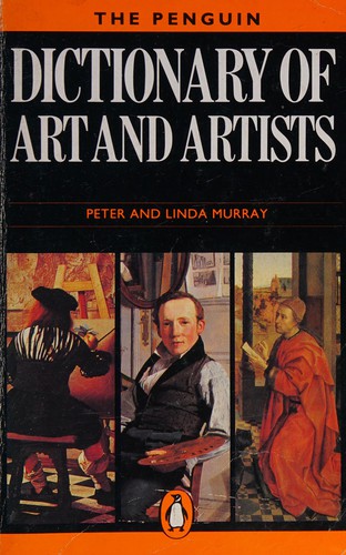 Peter Murray, Peter Murray, Linda Murray: The Penguin dictionary of art and artists (1989, Penguin Books, Viking Penguin)