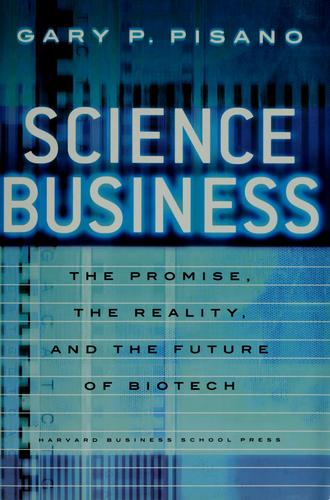 Gary P. Pisano: Science business (Hardcover, 2006, Harvard Business School Press)
