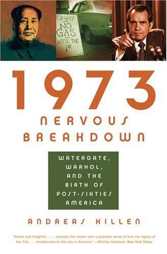 Andreas Killen: 1973 Nervous Breakdown (Paperback, Bloomsbury USA, Bloomsbury, Distributed to the trade by Holtzbrinck)