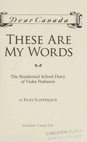 Ruby Slipperjack: These are my words (2016, Scholastic Canada Ltd.)