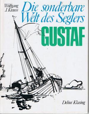 Wolfgang J. Krauss: Die sonderbare Welt des Seglers Gustaf (Hardcover, german language, 1968, Verlag: Delius Klasing)