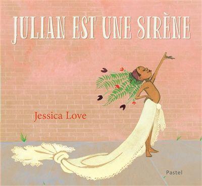 Jessica Love: Julian est une sirène (French language)