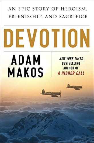 Adam Makos: Devotion : An Epic Story of Heroism, Friendship, and Sacrifice (2015)