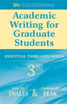John M. Swales: Academic Writing For Graduate Students Essential Tasks And Skills (2012, University of Michigan Press, The University of Michigan Press)