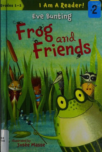 Josée Masse, Eve Bunting: Frog and friends (2011, Sleeping Bear Press)