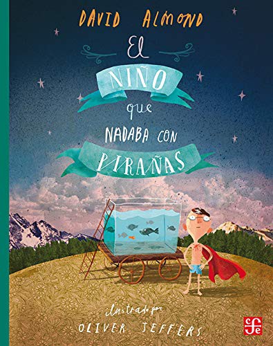 David Almond: Niño que nadaba con pirañas, El (Paperback, FONDO DE CULTURA ECONOMICA INFANTIL)