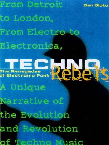 Dan Sicko: Techno Rebels (1999, Billboard Books)