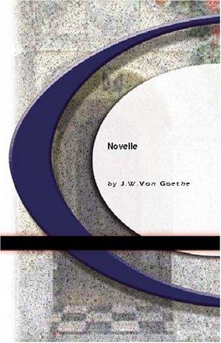 Johann Wolfgang von Goethe: Novelle (Paperback, 2004, BookSurge Classics)