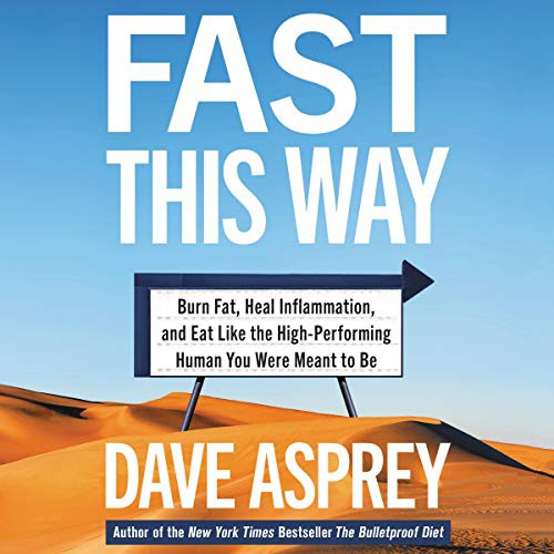 Dave Asprey: Fast This Way (AudiobookFormat, HarperCollins B and Blackstone Publishing, Harpercollins)
