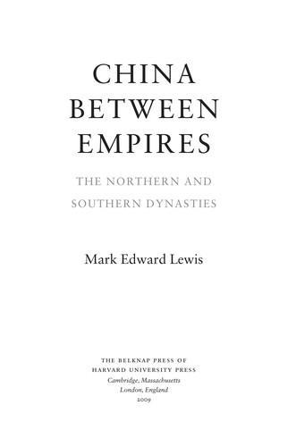 Mark Edward Lewis: China Between Empires : The Northern and Southern Dynasties (2009, Harvard University Press)