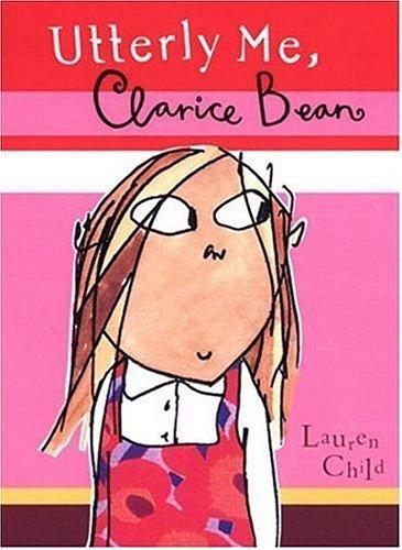 Lauren Child: Utterly me, Clarice Bean (2003, Candlewick Press)