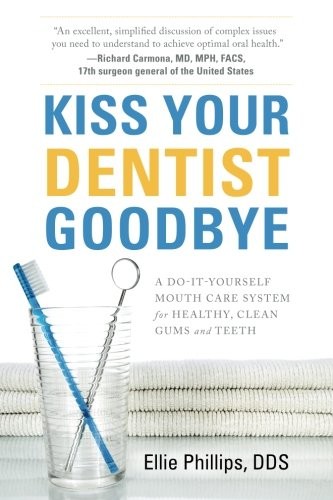 Ellie Phillips DDS: Kiss Your Dentist Goodbye (Paperback, River Grove Books)