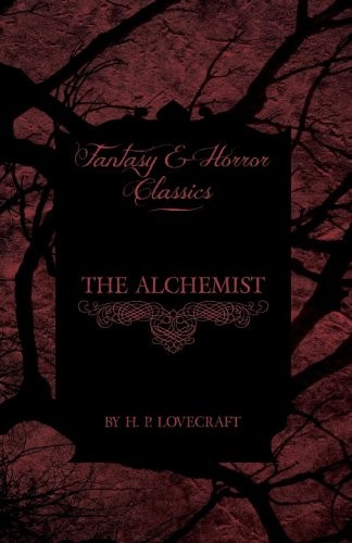 H. P. Lovecraft: The Alchemist (Fantasy and Horror Classics) (Fantasy and Horror Classics)