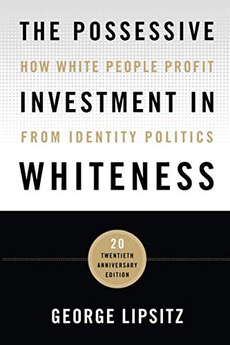 George Lipsitz: The Possessive Investment in Whiteness (Paperback, 2018, Temple University Press)