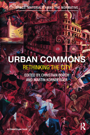 Christian Borch, Martin Kornberger: Urban Commons (2015, Taylor & Francis Group)
