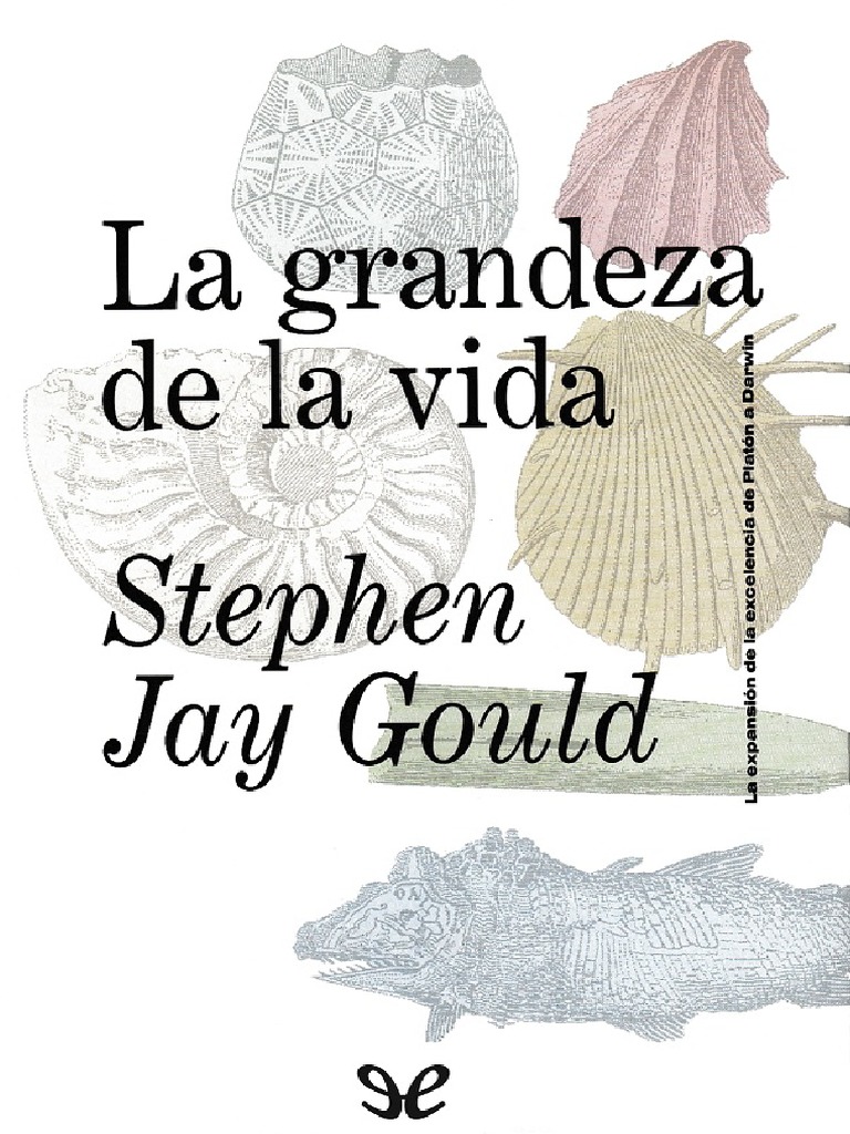 Stephen Jay Gould: La Grandeza de la vida (Hardcover, Spanish language, 2001, Crítica)