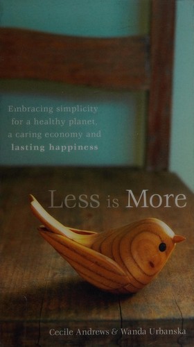 Cecile Andrews, Wanda Urbanska: Less is more (2009, New Society Publishers)