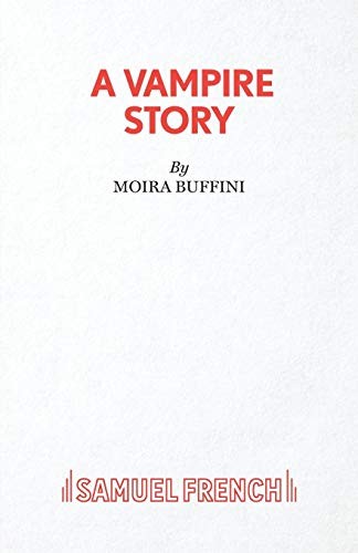 Moira Buffini: A Vampire Story (Paperback, 2016, Samuel French Ltd)