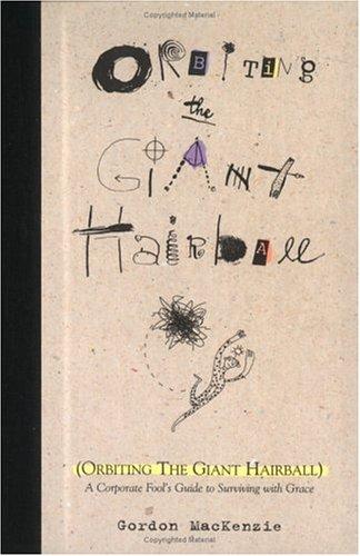 Gordon MacKenzie: Orbiting the giant hairball (1998, Viking)