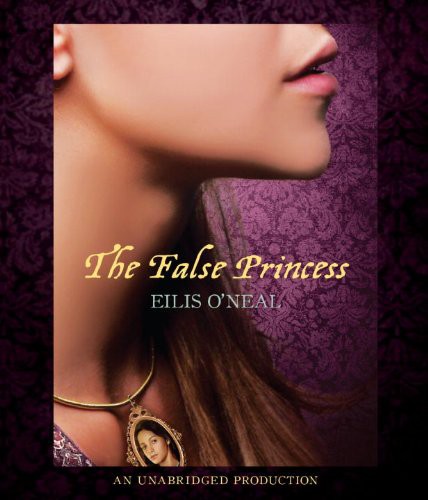Eilis O'Neal, Mandy Williams: The False Princess (AudiobookFormat, 2011, Listening Library (Audio))