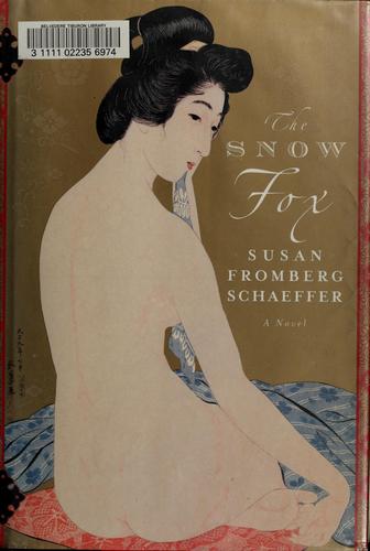Susan Fromberg Schaeffer: The snow fox (2004, W.W. Norton)